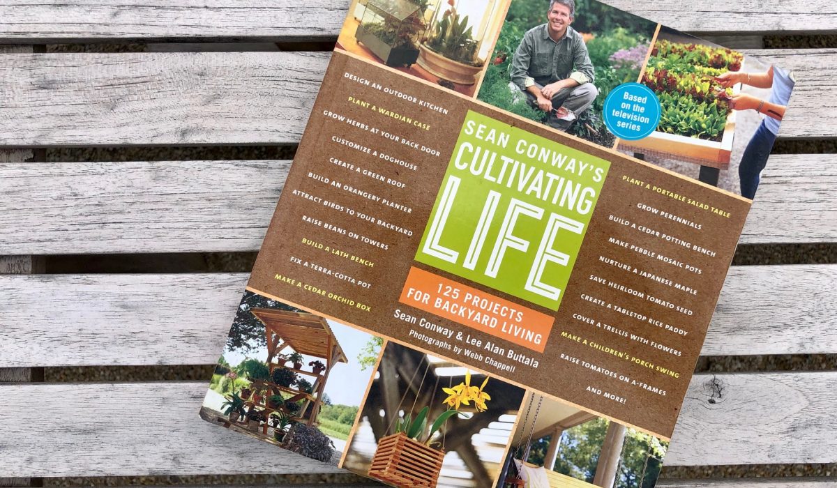 Sean Conway's Cultivating Life - Great book for garden projects - Thinking Outside the Boxwood